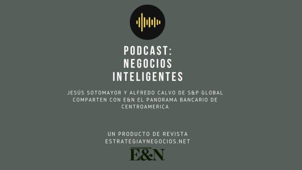 Podcast E&amp;N: Panorama de la banca centroamericana