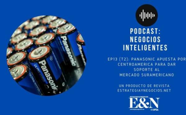 Podcast EyN: Panasonic apuesta por Centroamérica para dar soporte al mercado suramericano